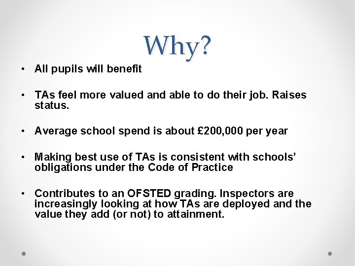  • All pupils will benefit Why? • TAs feel more valued and able