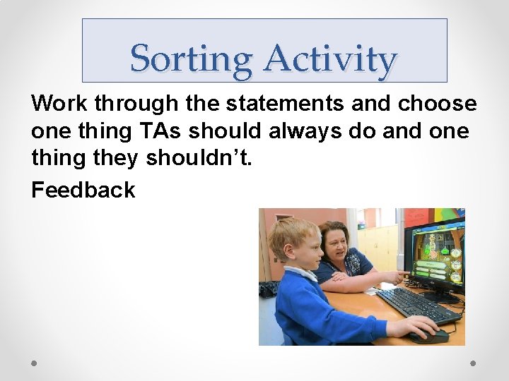 Sorting Activity Work through the statements and choose one thing TAs should always do