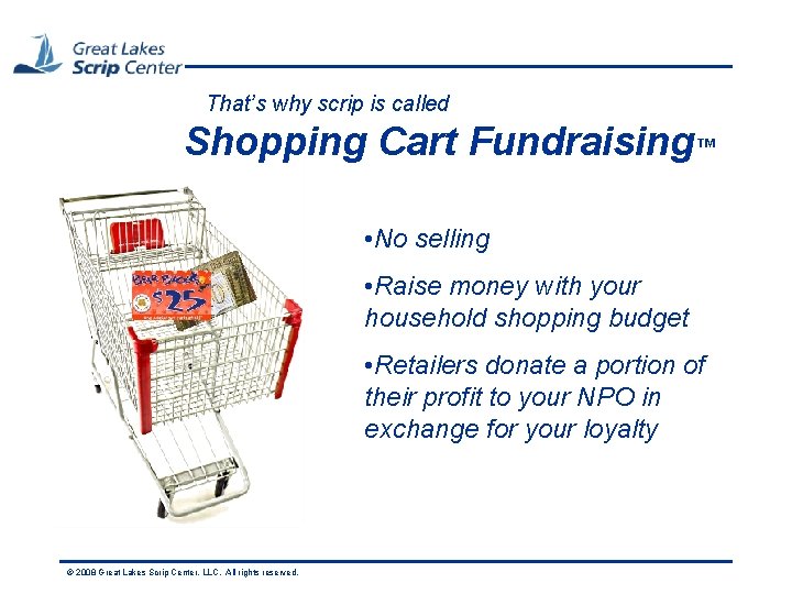 That’s why scrip is called Shopping Cart Fundraising™ • No selling • Raise money