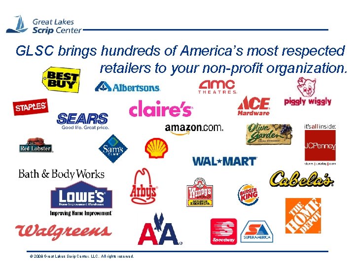GLSC brings hundreds of America’s most respected retailers to your non-profit organization. © 2008