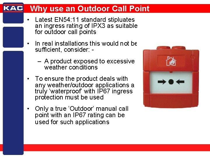 Why use an Outdoor Call Point • Latest EN 54: 11 standard stipluates an