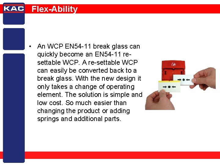 Flex-Ability • An WCP EN 54 -11 break glass can quickly become an EN