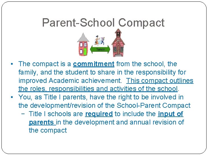 Parent-School Compact • The compact is a commitment from the school, the family, and