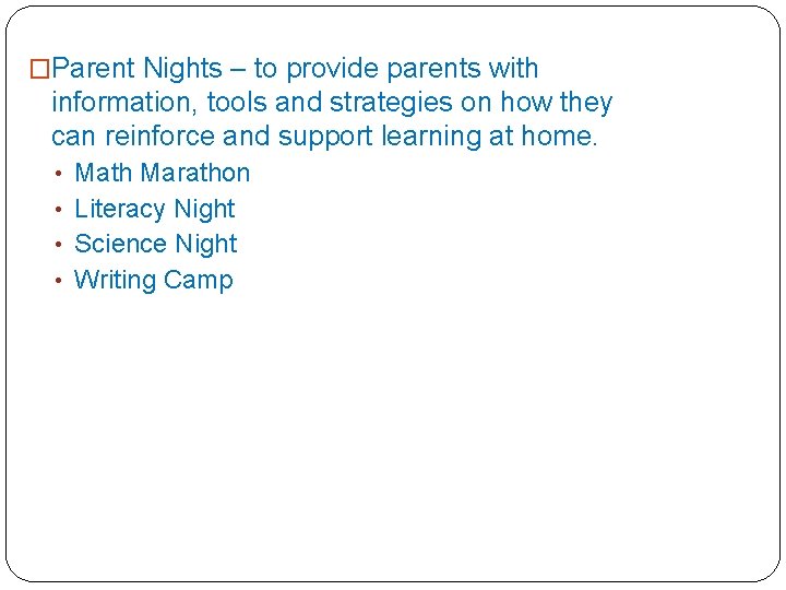 �Parent Nights – to provide parents with information, tools and strategies on how they