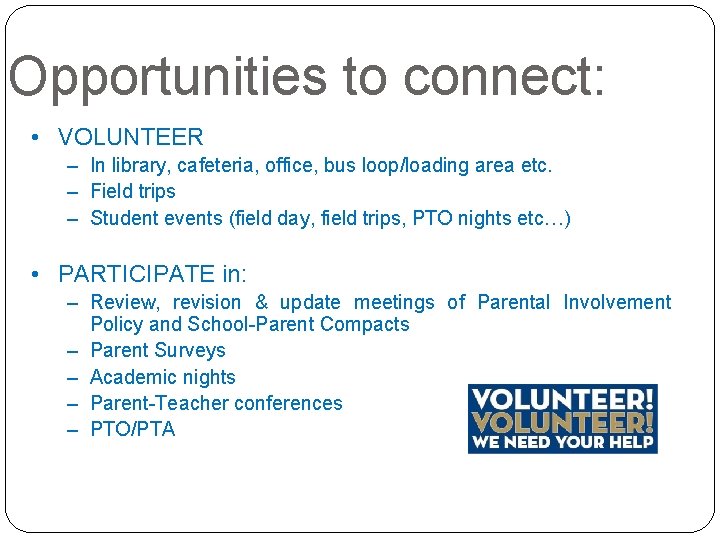 Opportunities to connect: • VOLUNTEER – In library, cafeteria, office, bus loop/loading area etc.
