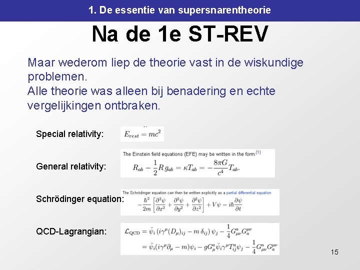 1. De essentie van supersnarentheorie Na de 1 e ST-REV Maar wederom liep de 1. De essentie van supersnarentheorie Na de 1 e ST-REV Maar wederom liep de