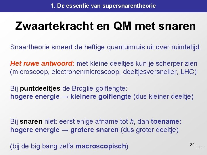 1. De essentie van supersnarentheorie Zwaartekracht en QM met snaren Snaartheorie smeert de heftige 1. De essentie van supersnarentheorie Zwaartekracht en QM met snaren Snaartheorie smeert de heftige