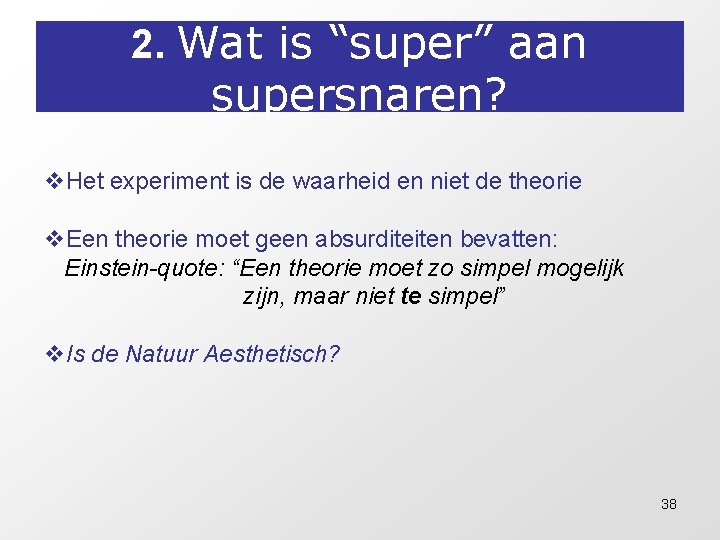 2. Wat is “super” aan supersnaren? v. Het experiment is de waarheid en niet 2. Wat is “super” aan supersnaren? v. Het experiment is de waarheid en niet