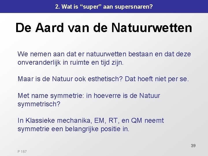 2. Wat is “super” aan supersnaren? De Aard van de Natuurwetten We nemen aan 2. Wat is “super” aan supersnaren? De Aard van de Natuurwetten We nemen aan