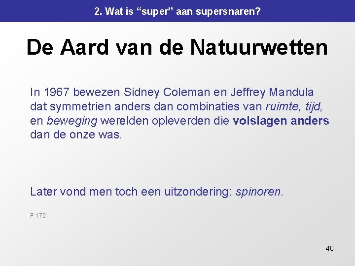 2. Wat is “super” aan supersnaren? De Aard van de Natuurwetten In 1967 bewezen 2. Wat is “super” aan supersnaren? De Aard van de Natuurwetten In 1967 bewezen