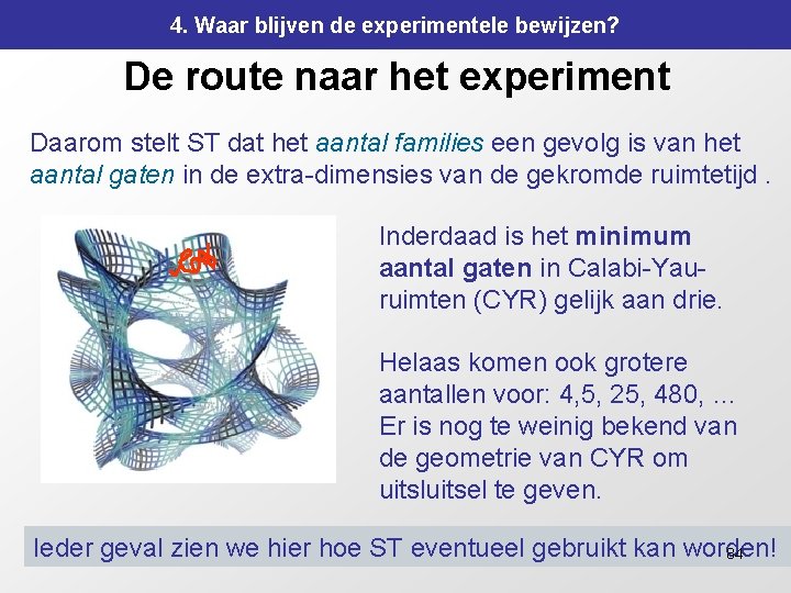 4. Waar blijven de experimentele bewijzen? De route naar het experiment Daarom stelt ST 4. Waar blijven de experimentele bewijzen? De route naar het experiment Daarom stelt ST