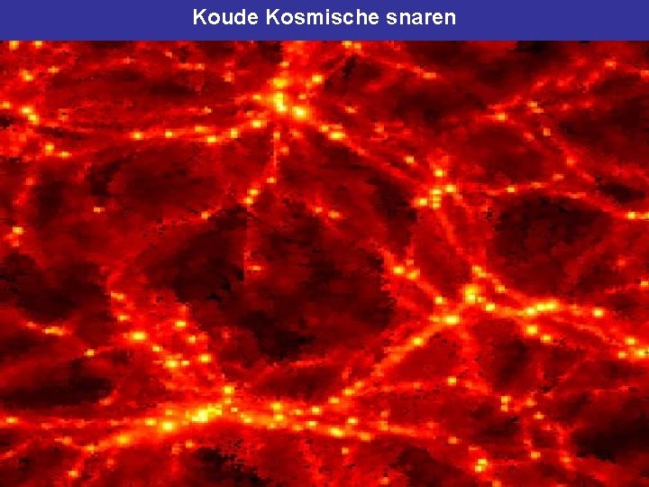 Koude Kosmische snaren 93 Koude Kosmische snaren 93
