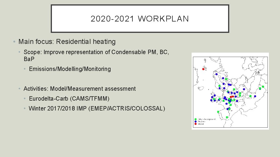 2020 -2021 WORKPLAN • Main focus: Residential heating • Scope: Improve representation of Condensable