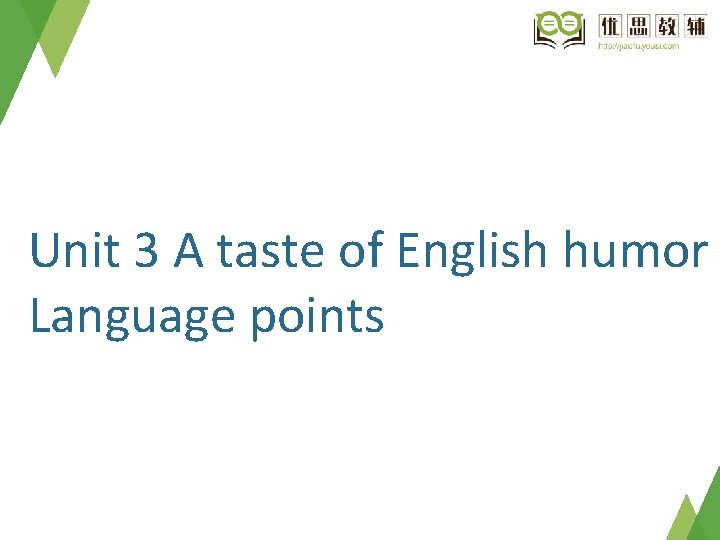 Unit 3 A taste of English humor Language points 