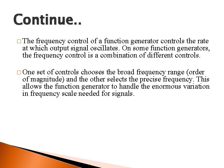 Continue. . � The frequency control of a function generator controls the rate at