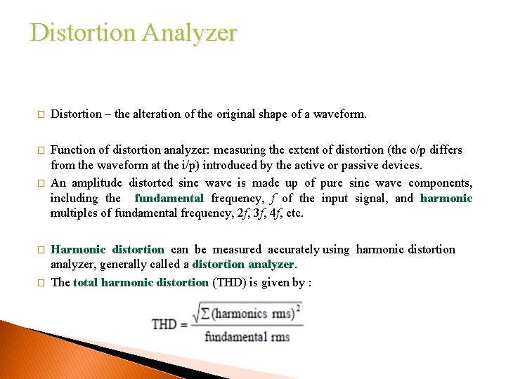 Distortion Analyzer � Distortion – the alteration of the original shape of a waveform.