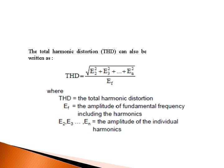The total harmonic distortion (THD) can also be written as : 