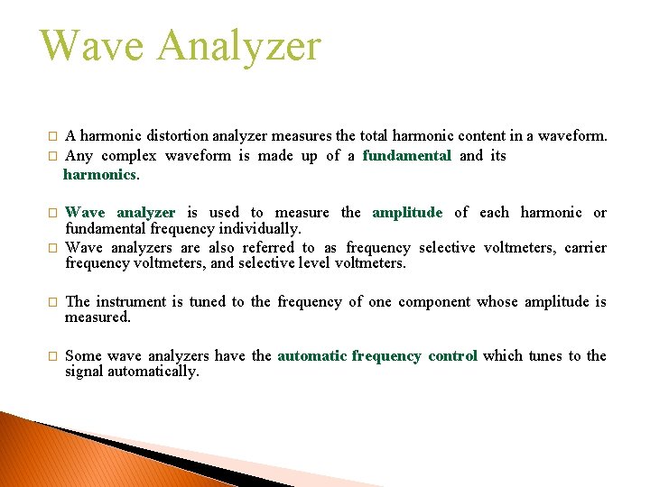 Wave Analyzer � � A harmonic distortion analyzer measures the total harmonic content in