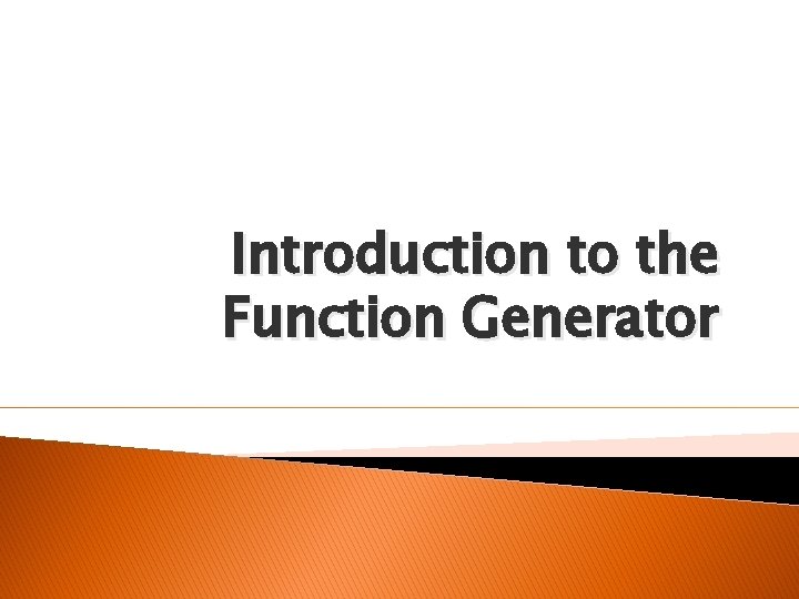 Introduction to the Function Generator 