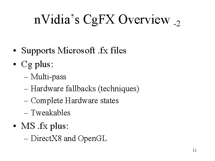 n. Vidia’s Cg. FX Overview -2 • Supports Microsoft. fx files • Cg plus: n. Vidia’s Cg. FX Overview -2 • Supports Microsoft. fx files • Cg plus: