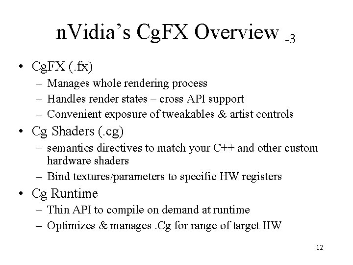 n. Vidia’s Cg. FX Overview -3 • Cg. FX (. fx) – Manages whole n. Vidia’s Cg. FX Overview -3 • Cg. FX (. fx) – Manages whole