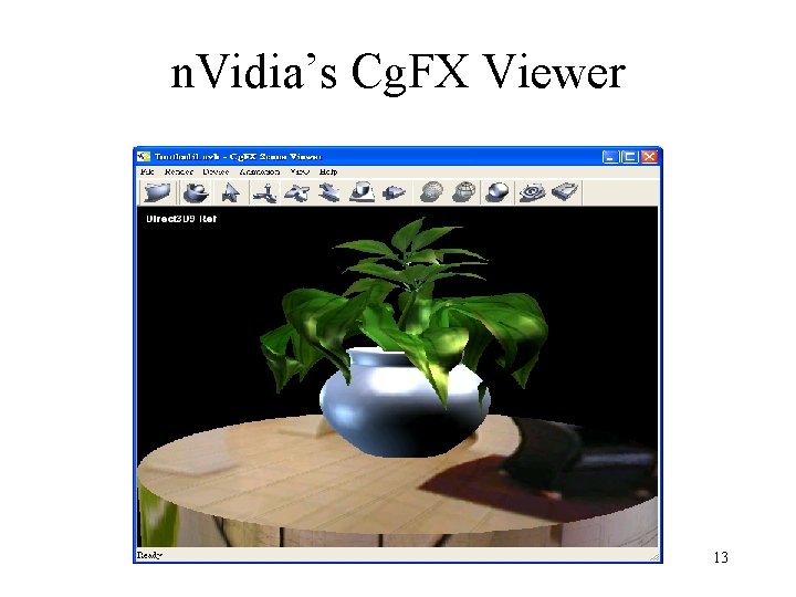 n. Vidia’s Cg. FX Viewer 13 n. Vidia’s Cg. FX Viewer 13