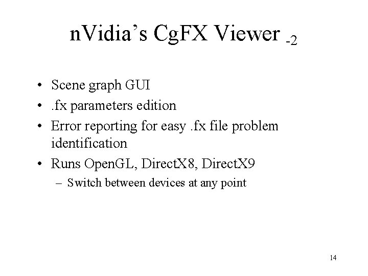 n. Vidia’s Cg. FX Viewer -2 • Scene graph GUI • . fx parameters n. Vidia’s Cg. FX Viewer -2 • Scene graph GUI • . fx parameters