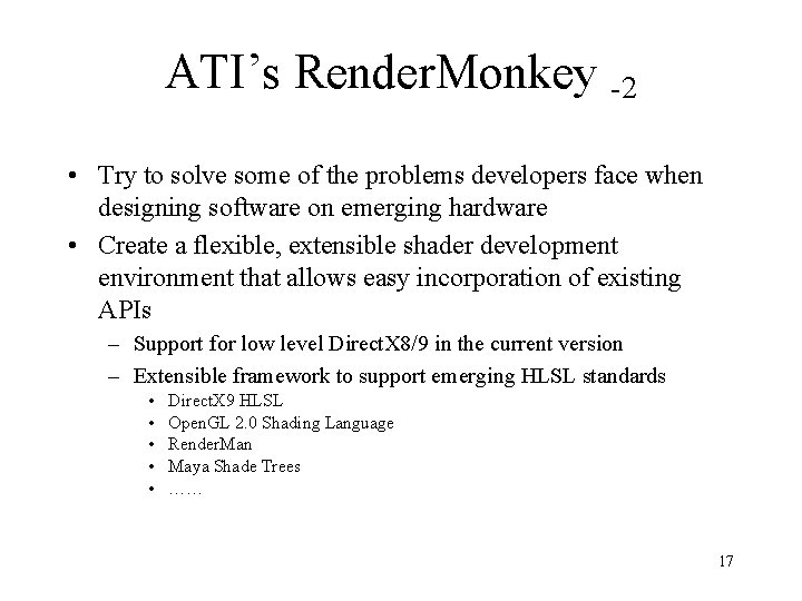ATI’s Render. Monkey -2 • Try to solve some of the problems developers face ATI’s Render. Monkey -2 • Try to solve some of the problems developers face