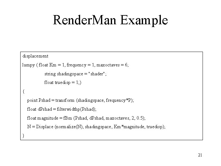 Render. Man Example displacement lumpy ( float Km = 1, frequency = 1, maxoctaves Render. Man Example displacement lumpy ( float Km = 1, frequency = 1, maxoctaves