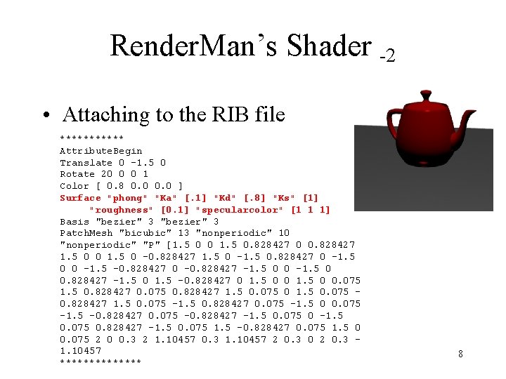 Render. Man’s Shader -2 • Attaching to the RIB file ****** Attribute. Begin Translate Render. Man’s Shader -2 • Attaching to the RIB file ****** Attribute. Begin Translate