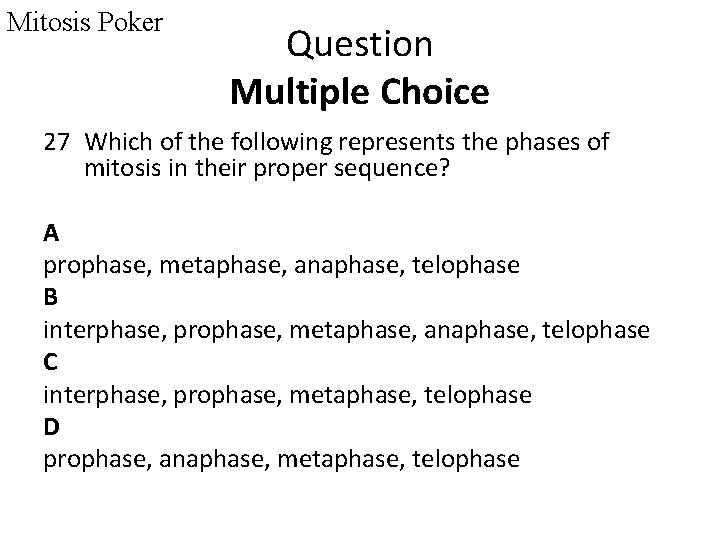 Mitosis Poker Question Multiple Choice 27 Which of the following represents the phases of