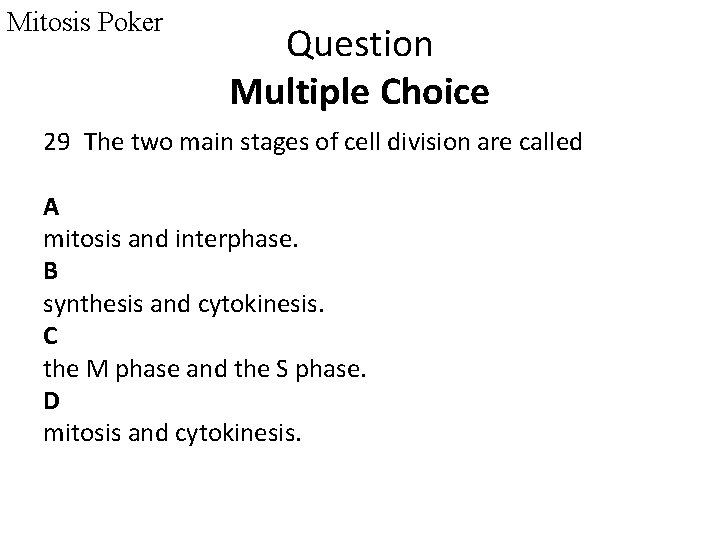Mitosis Poker Question Multiple Choice 29 The two main stages of cell division are