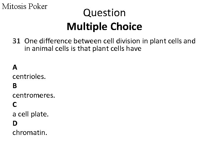 Mitosis Poker Question Multiple Choice 31 One difference between cell division in plant cells