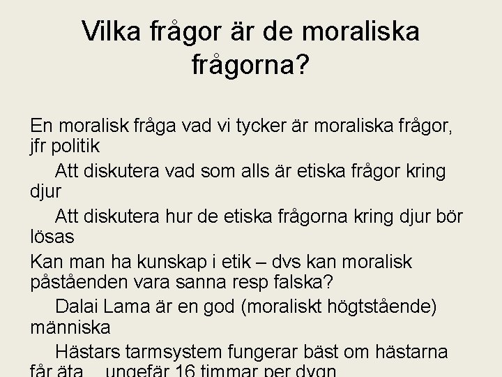 Vilka frågor är de moraliska frågorna? En moralisk fråga vad vi tycker är moraliska