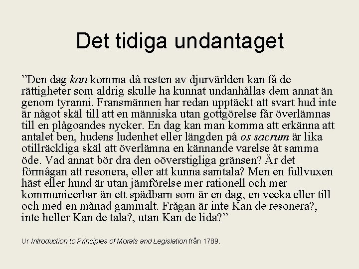 Det tidiga undantaget ”Den dag kan komma då resten av djurvärlden kan få de