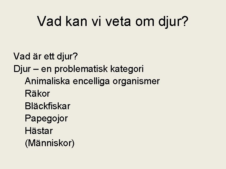 Vad kan vi veta om djur? Vad är ett djur? Djur – en problematisk