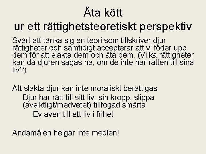 Äta kött ur ett rättighetsteoretiskt perspektiv Svårt att tänka sig en teori som tillskriver