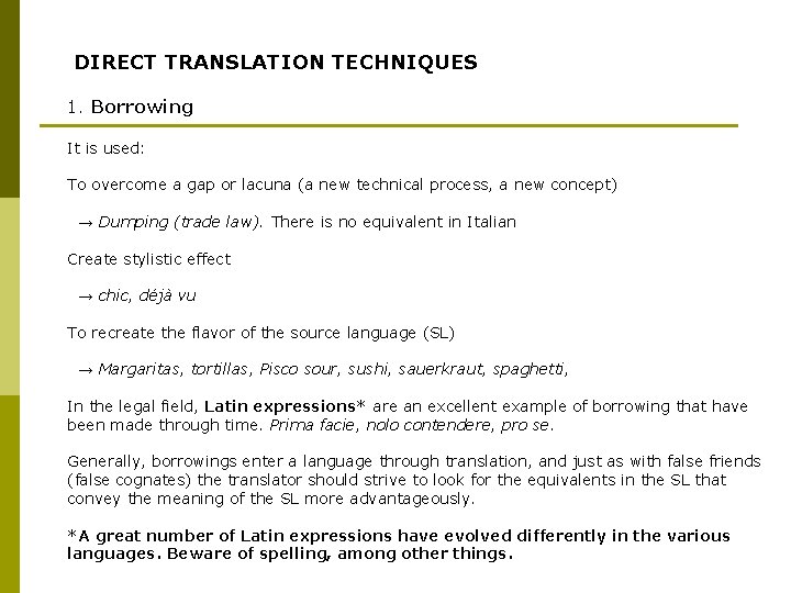 DIRECT TRANSLATION TECHNIQUES 1. Borrowing It is used: To overcome a gap or lacuna