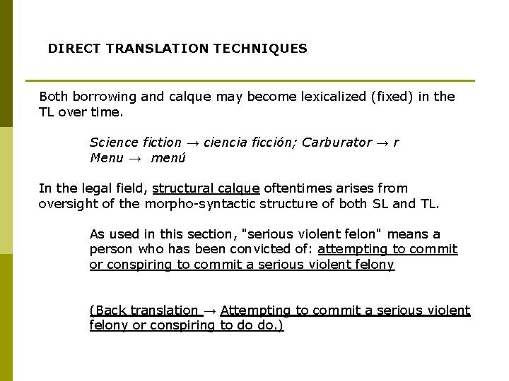 DIRECT TRANSLATION TECHNIQUES Both borrowing and calque may become lexicalized (fixed) in the TL