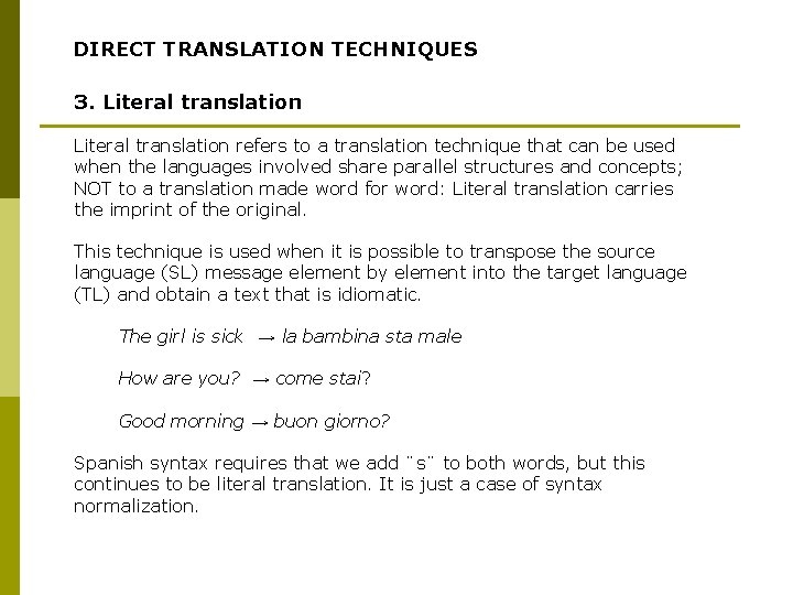 DIRECT TRANSLATION TECHNIQUES 3. Literal translation refers to a translation technique that can be