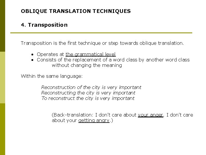 OBLIQUE TRANSLATION TECHNIQUES 4. Transposition is the first technique or step towards oblique translation.