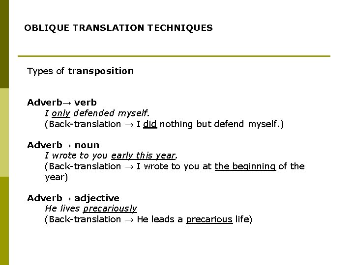 OBLIQUE TRANSLATION TECHNIQUES Types of transposition Adverb→ verb I only defended myself. (Back-translation →
