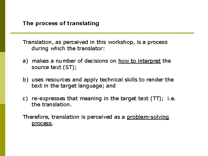 The process of translating Translation, as perceived in this workshop, is a process during