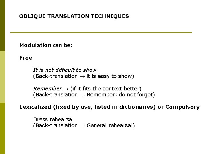 OBLIQUE TRANSLATION TECHNIQUES Modulation can be: Free It is not difficult to show (Back-translation