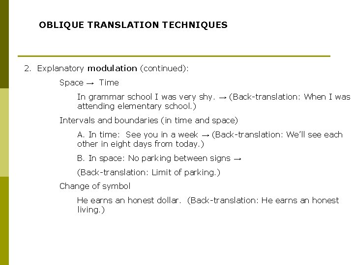 OBLIQUE TRANSLATION TECHNIQUES 2. Explanatory modulation (continued): Space → Time In grammar school I