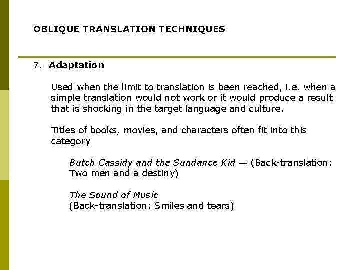 OBLIQUE TRANSLATION TECHNIQUES 7. Adaptation Used when the limit to translation is been reached,