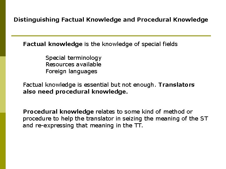 Distinguishing Factual Knowledge and Procedural Knowledge Factual knowledge is the knowledge of special fields