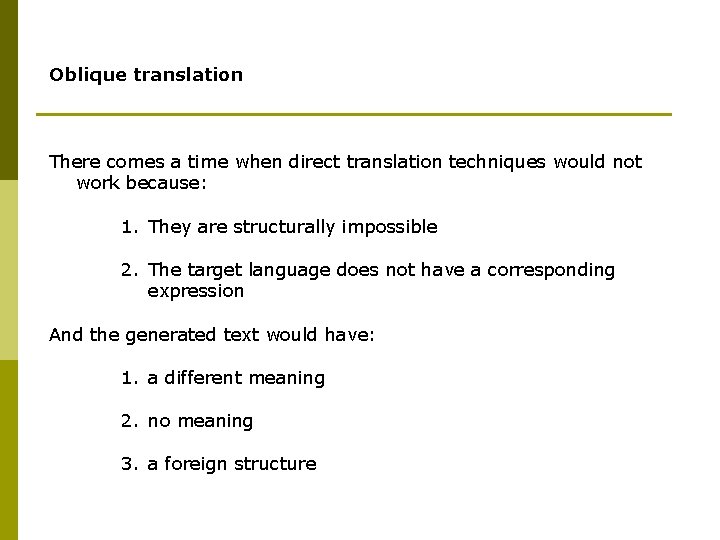 Oblique translation There comes a time when direct translation techniques would not work because: