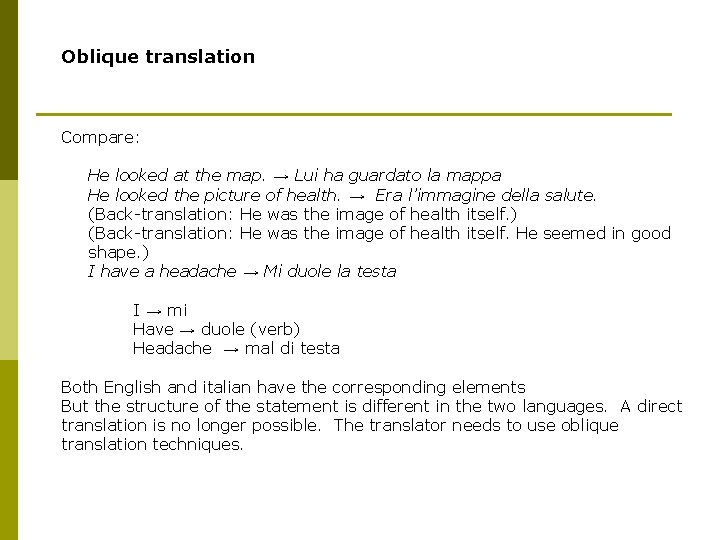 Oblique translation Compare: He looked at the map. → Lui ha guardato la mappa