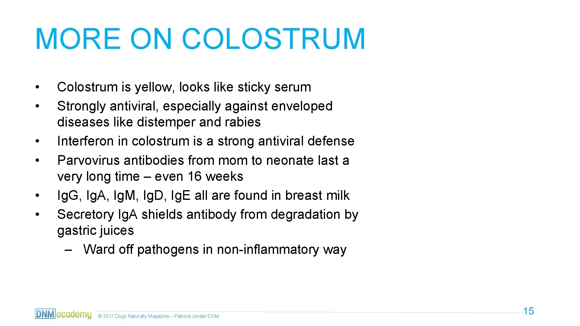 MORE ON COLOSTRUM • • • Colostrum is yellow, looks like sticky serum Strongly